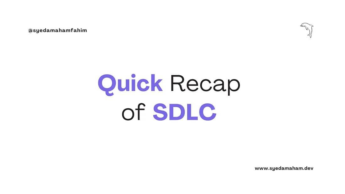 Quick Recap of Software Development Life Cycle (SDLC)