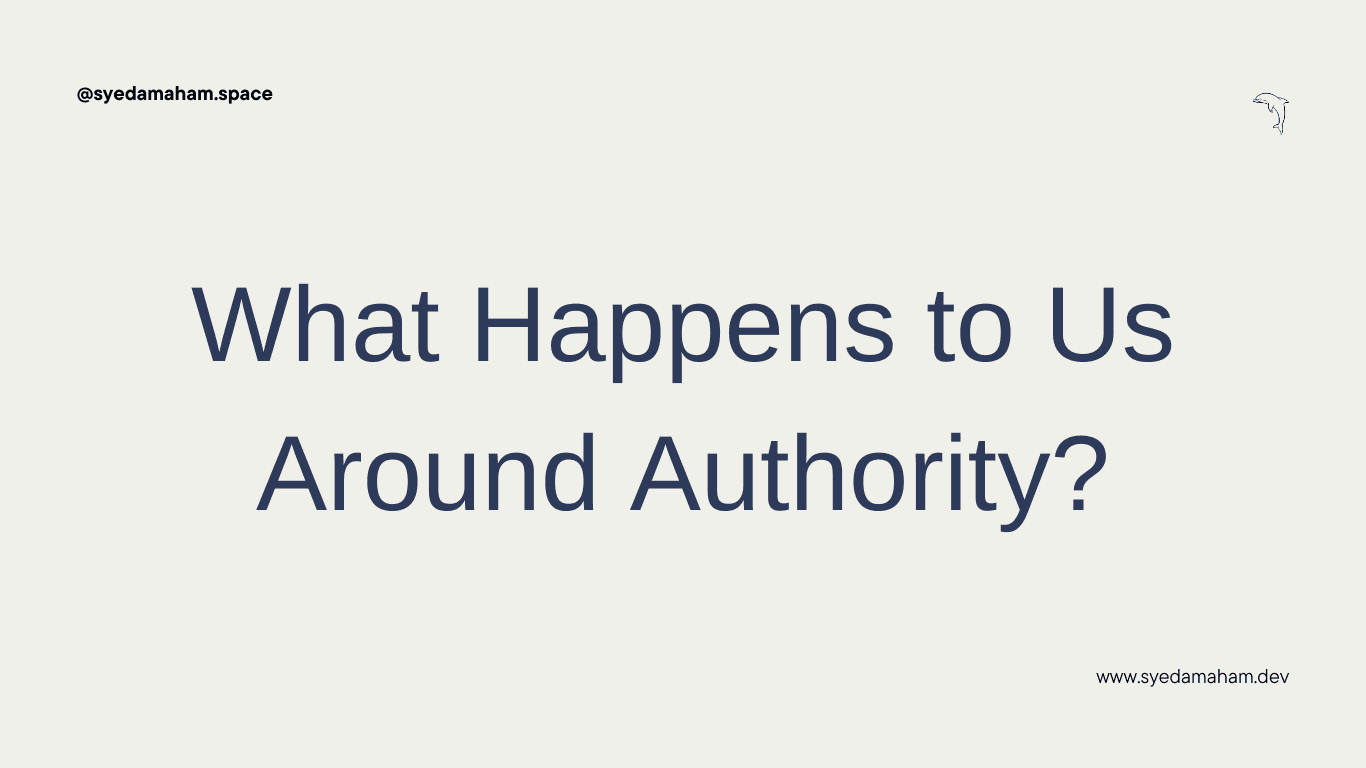 What Happens to Us Around Authority?